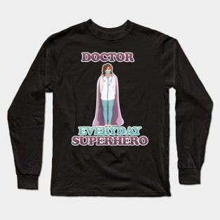 Doctor - everyday superhero Long Sleeve T-Shirt